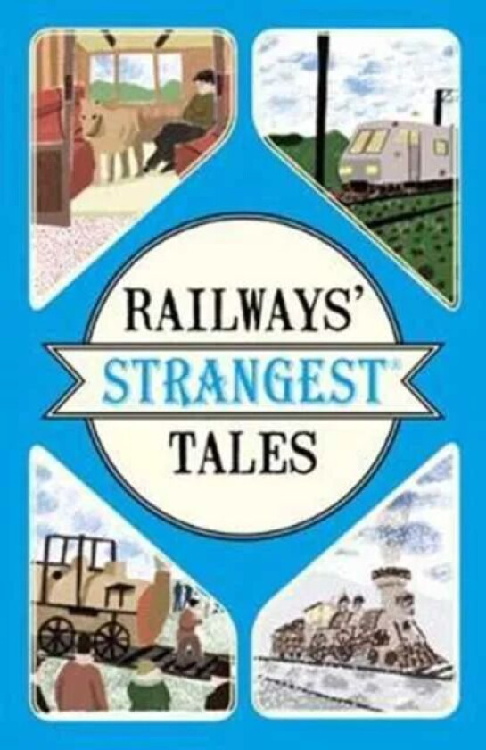 Railways' Strangest Tales av Tom Quinn