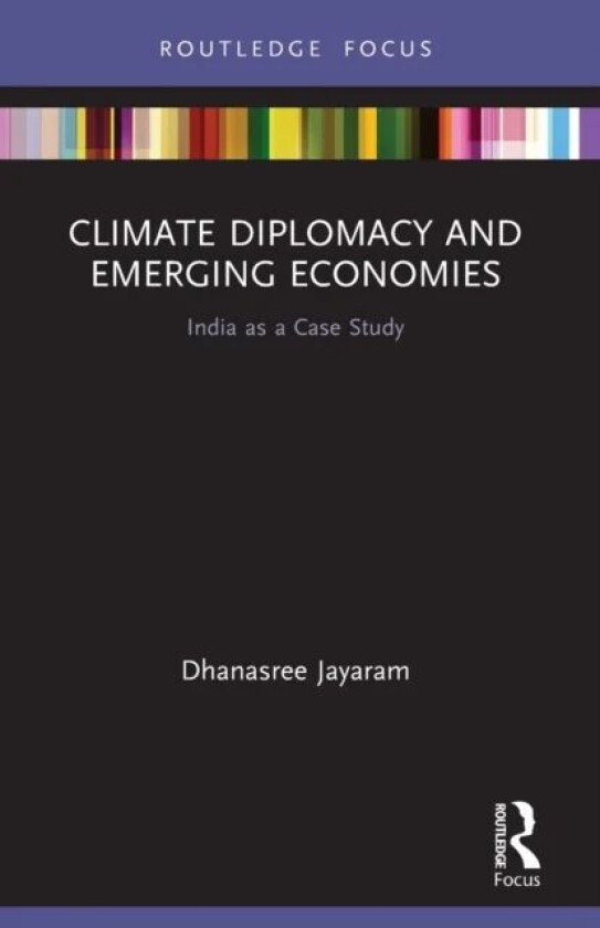 Climate Diplomacy and Emerging Economies av Dhanasree Jayaram