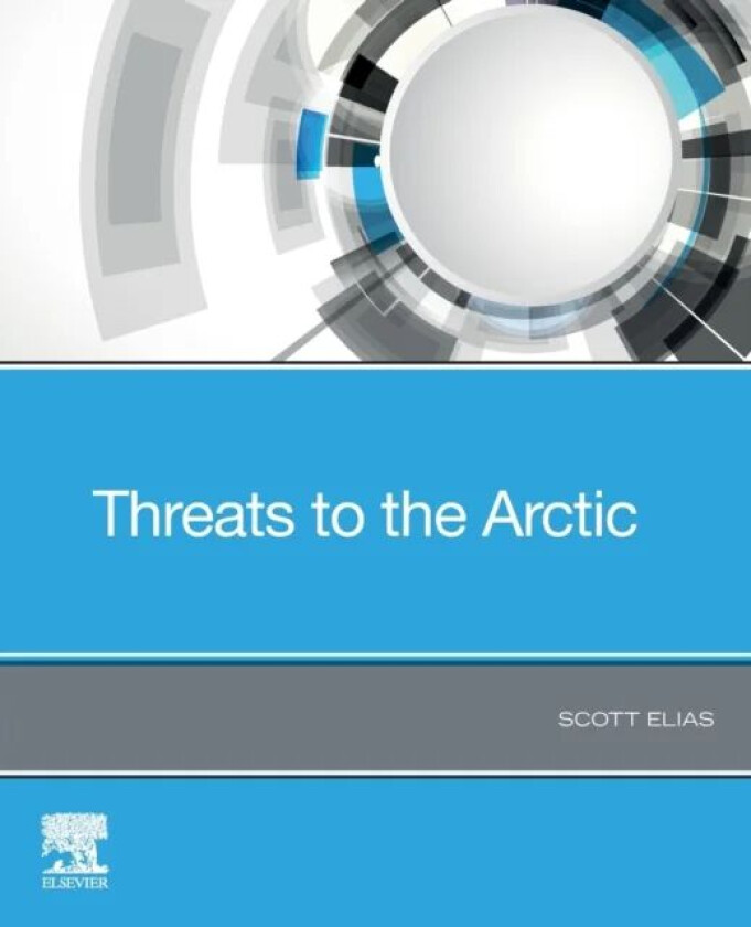 Threats to the Arctic av Scott (University of Colorado Westminster Colorado USA) Elias