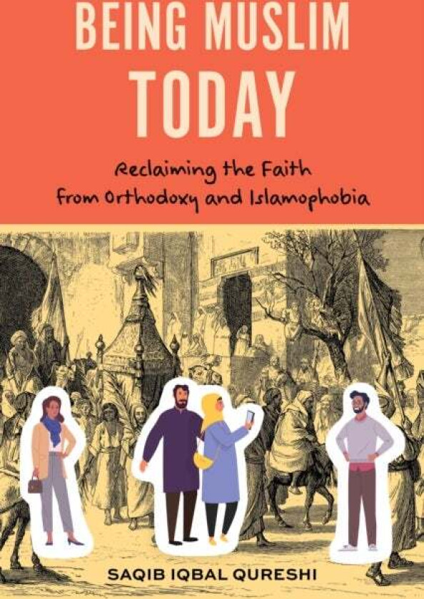 Being Muslim Today av Saqib Iqbal Dr. Qureshi