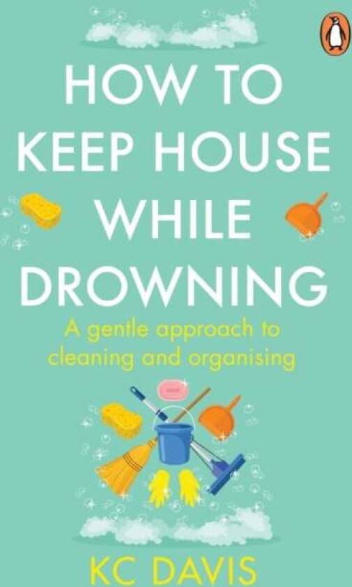 How to Keep House While Drowning av KC Davis