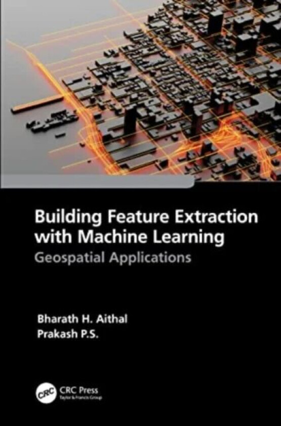 Building Feature Extraction with Machine Learning av Bharath.H. Aithal, Prakash P.S.