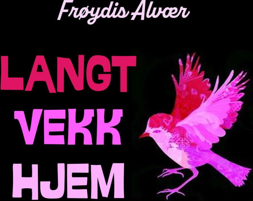 Langt vekk hjem av Frøydis Alvær Barth