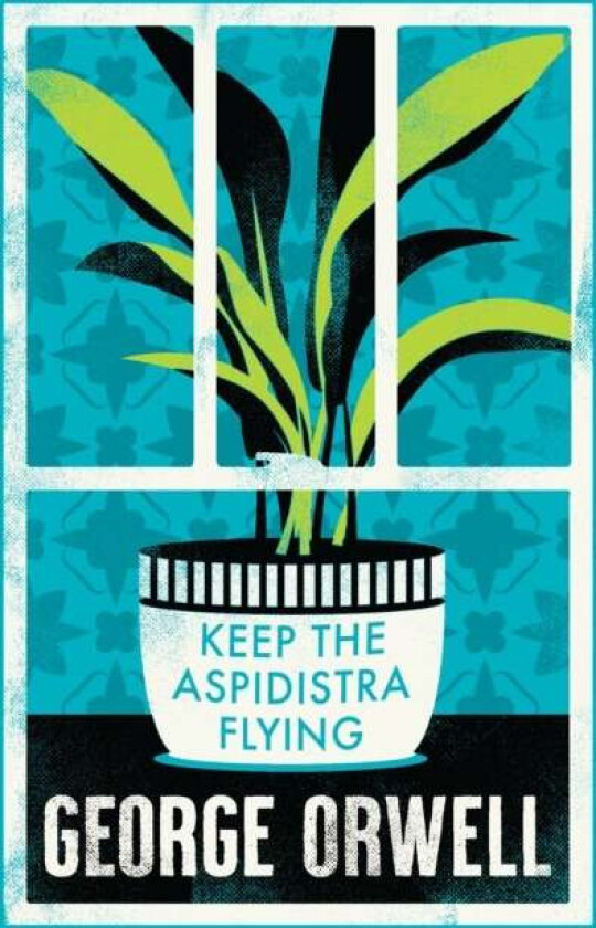 Keep the Aspidistra Flying av George Orwell