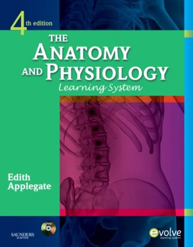 The Anatomy and Physiology Learning System av Edith (Professor of Sciences and Mathematics Kettering College of Medical Arts Kettering OH) Applegate