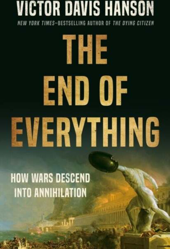 The End Of Everything Av Victor D Hanson