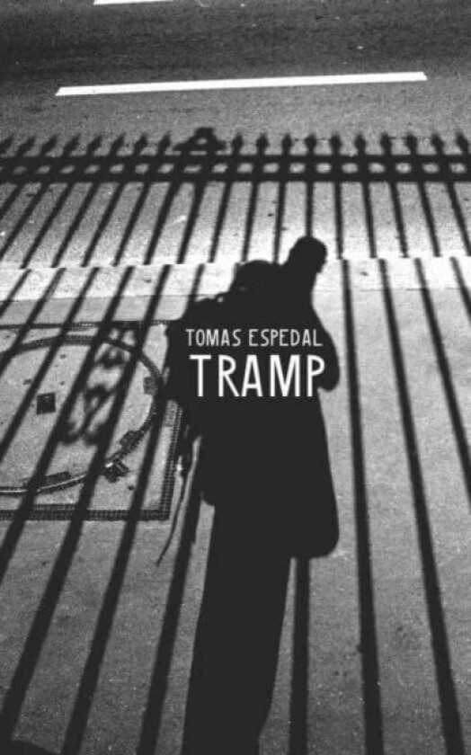 Tramp ¿ Or the Art of Living a Wild and Poetic Life av Tomas Espedal