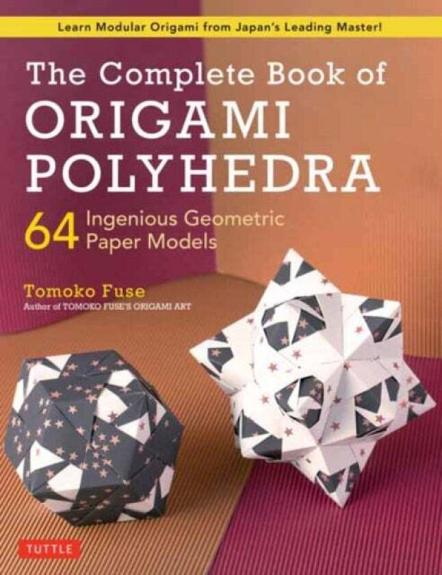 The Complete Book of Origami Polyhedra av Tomoko Fuse