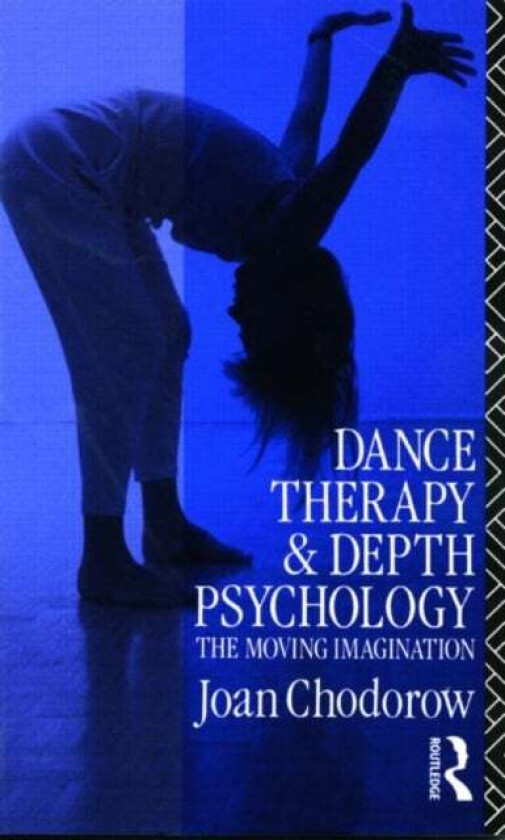 Dance Therapy and Depth Psychology av Joan Chodorow