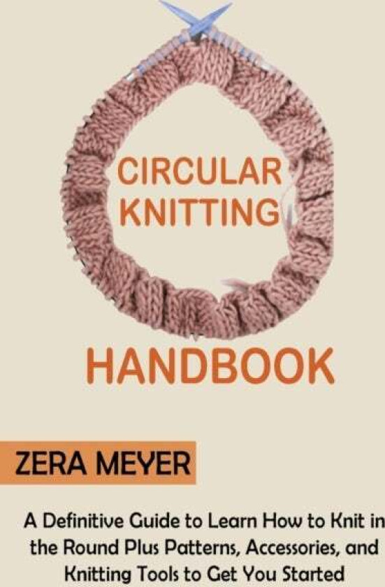 Circular Knitting Handbook av Zera Meyer