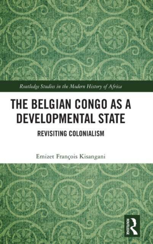 The Belgian Congo as a Developmental State av Emizet Francois Kisangani