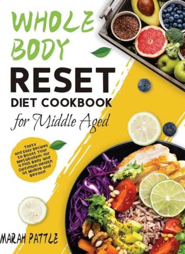 Whole Body Reset Diet Cookbook for Middle Aged av Marah Pattle