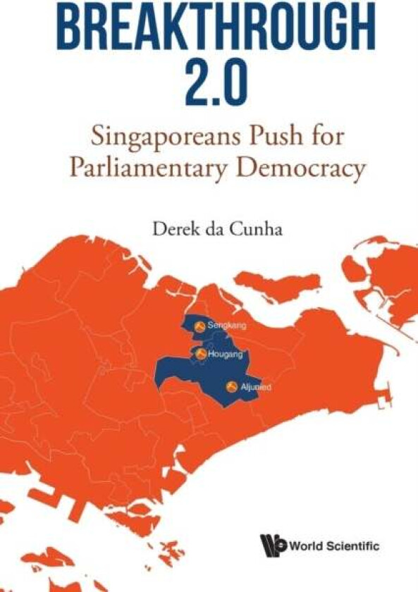 Breakthrough 2.0: Singaporeans Push For Parliamentary Democracy av Derek Da (-) Cunha