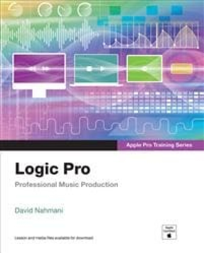 Logic Pro - Apple Pro Training Series av David Nahmani