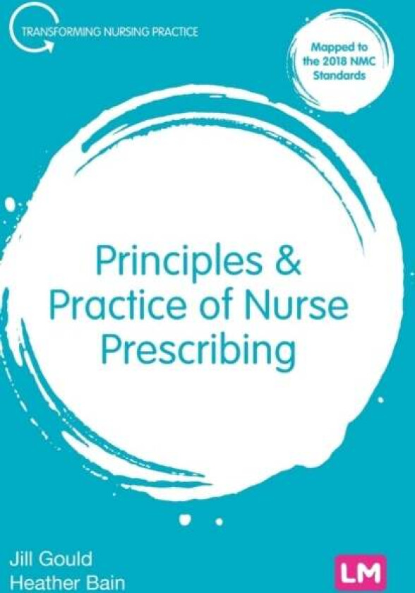 Principles and Practice of Nurse Prescribing av Jill Gould, Heather Bain