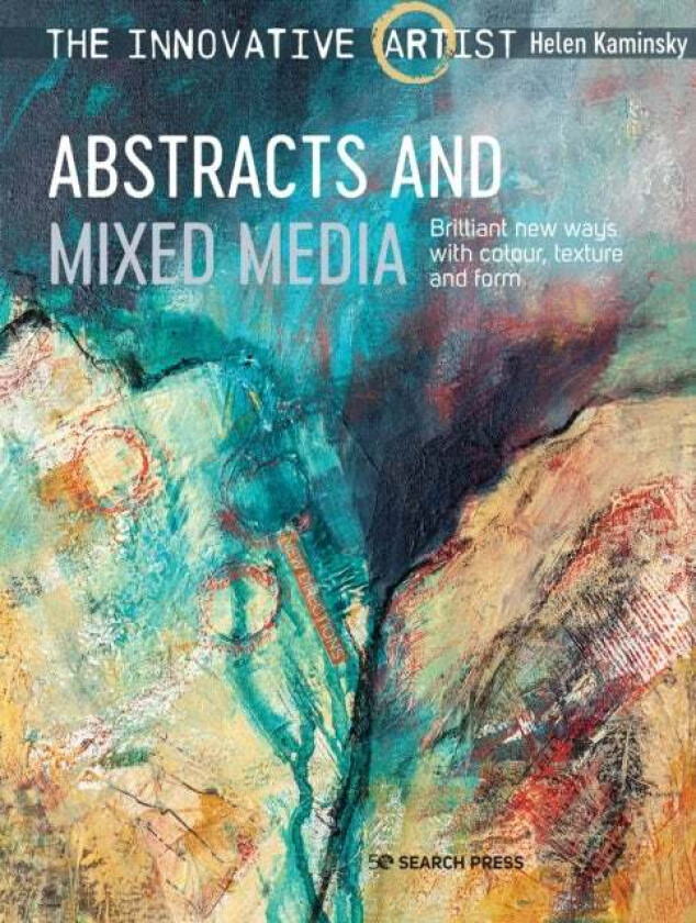 The Innovative Artist: Abstracts and Mixed Media av Helen Kaminsky