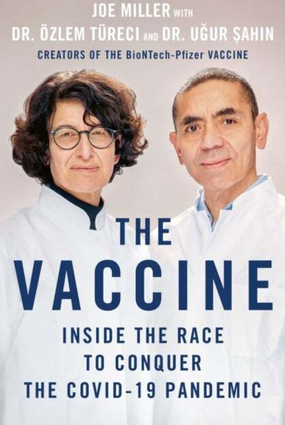 The Vaccine av Joe Miller, Ozlem Tureci, Ugur Sahin