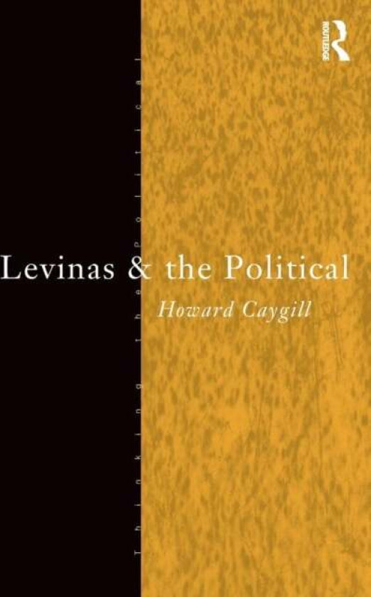 Levinas and the Political av Howard Caygill