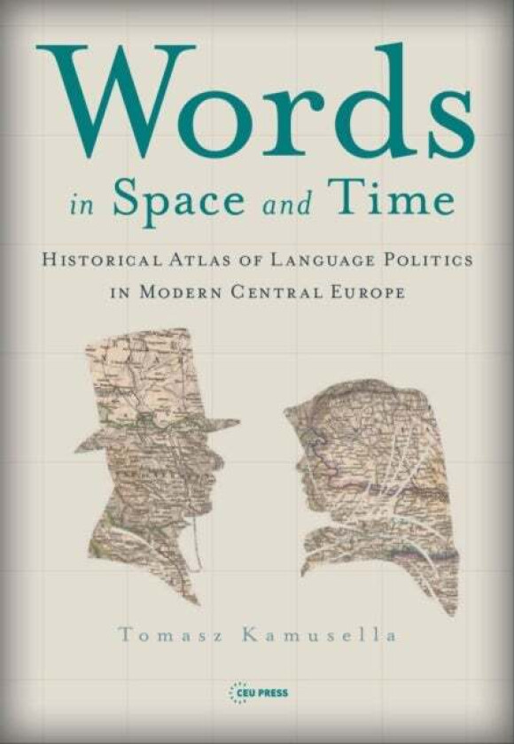 Words in Space and Time av Tomasz (Reader in Modern history University of St Andrews) Kamusella