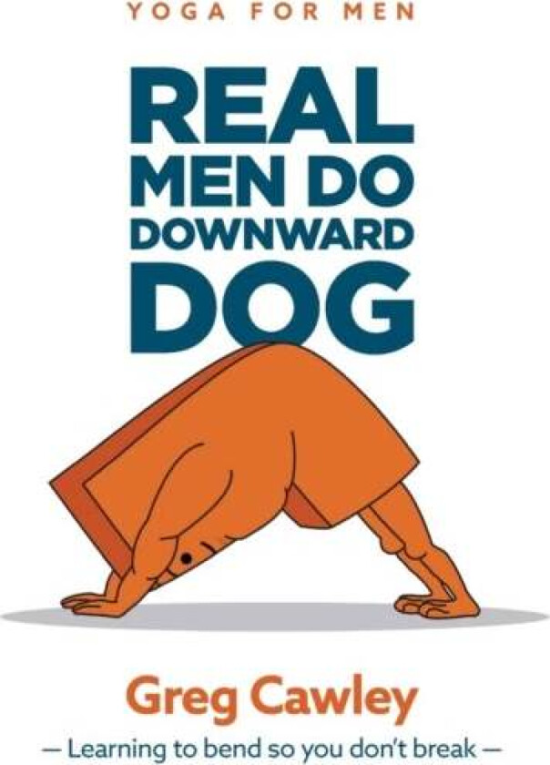 Real Men do Downward Dog av Greg Cawley