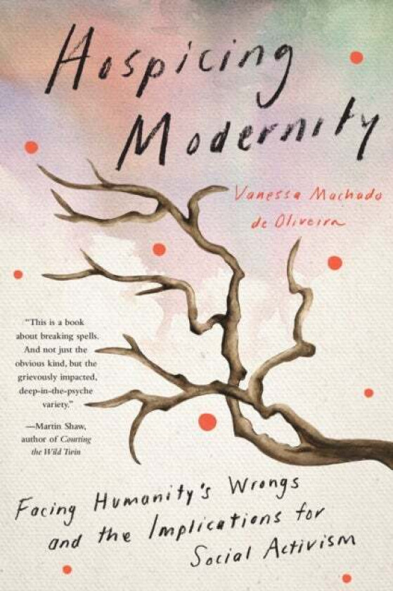 Hospicing Modernity av Vanessa Machado De Oliveira