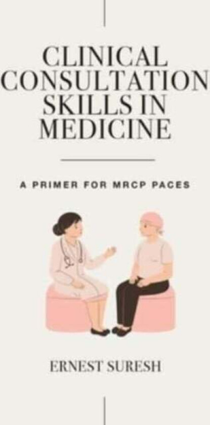 Clinical Consultation Skills in Medicine av Ernest (Ng Teng Fong General Hospital Singapore) Suresh