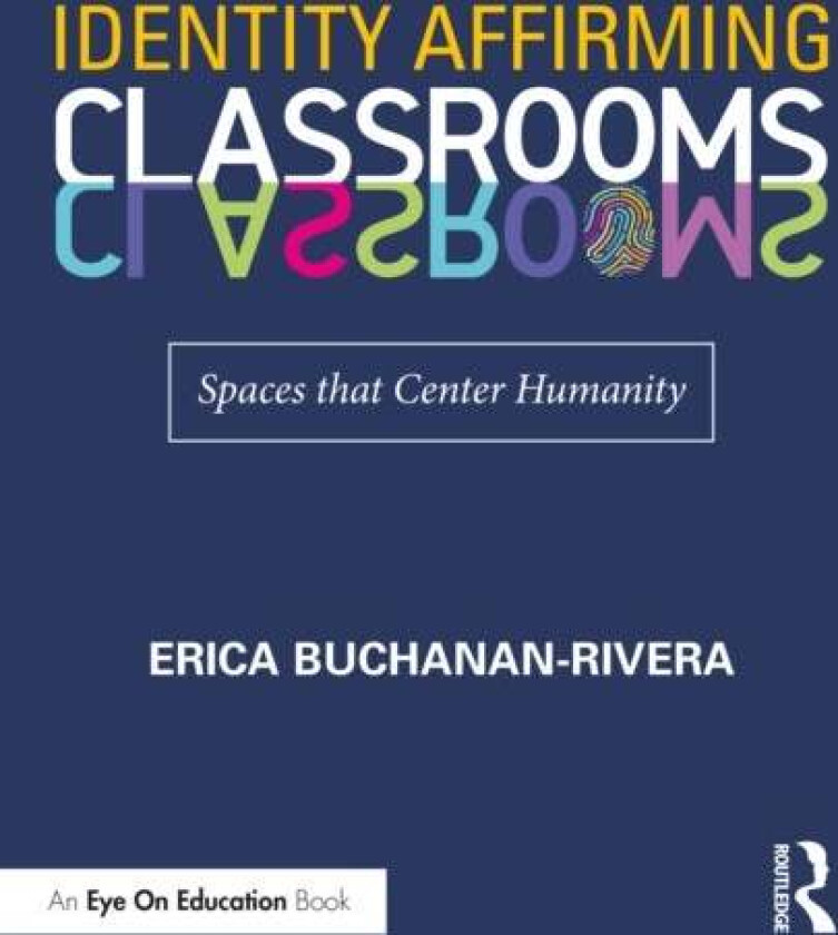 Identity Affirming Classrooms av Erica Buchanan-Rivera