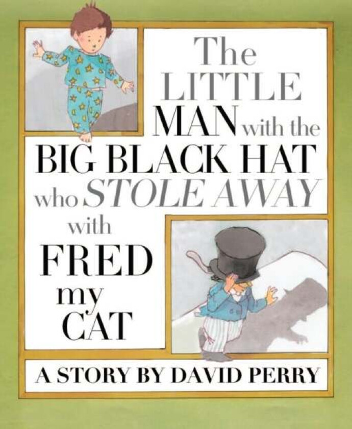 The Little Man with the Big Black Hat who Stole Away with Fred my Cat av David S Perry