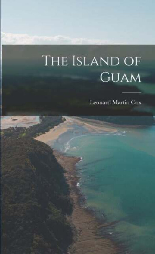 The Island of Guam av Leonard Martin Cox