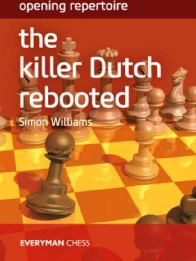 Opening Repertoire: The Killer Dutch Rebooted av Simon Williams