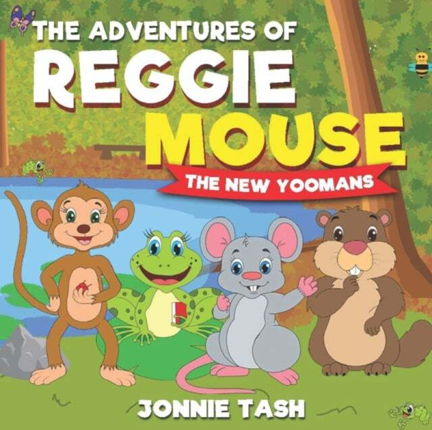 The Adventures of Reggie Mouse and his Forest Friends av Jonnie Tash