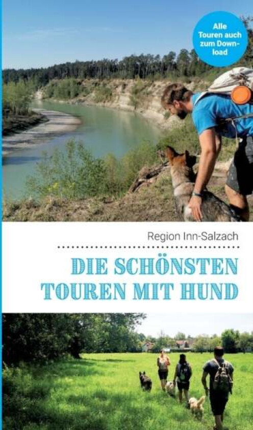 Die schoensten Touren mit Hund in der Region Inn-Salzach av Lea Lauxen, Kathrin Lenzer, Andreas Pauwelen