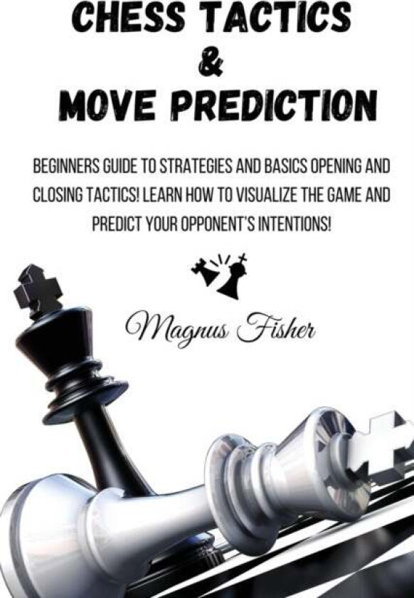 Chess Tactics and Move Prediction av Magnus Fisher
