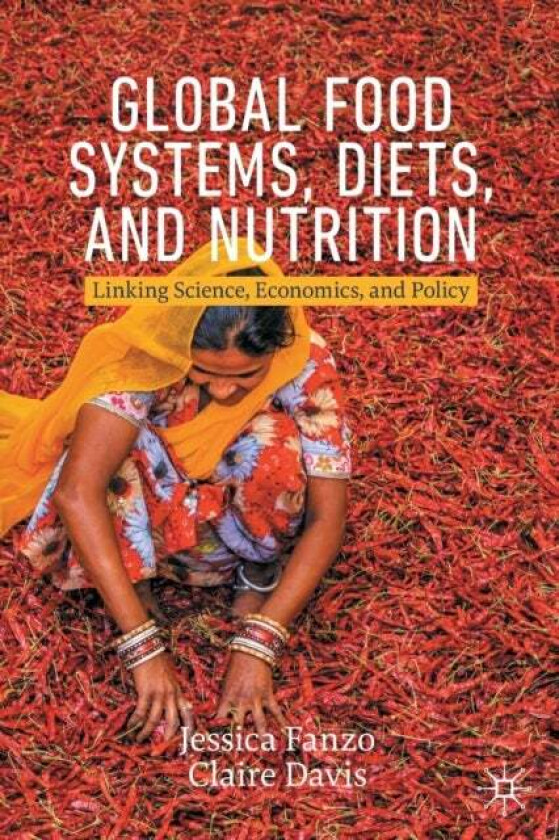 Global Food Systems, Diets, and Nutrition av Jessica Fanzo, Claire Davis