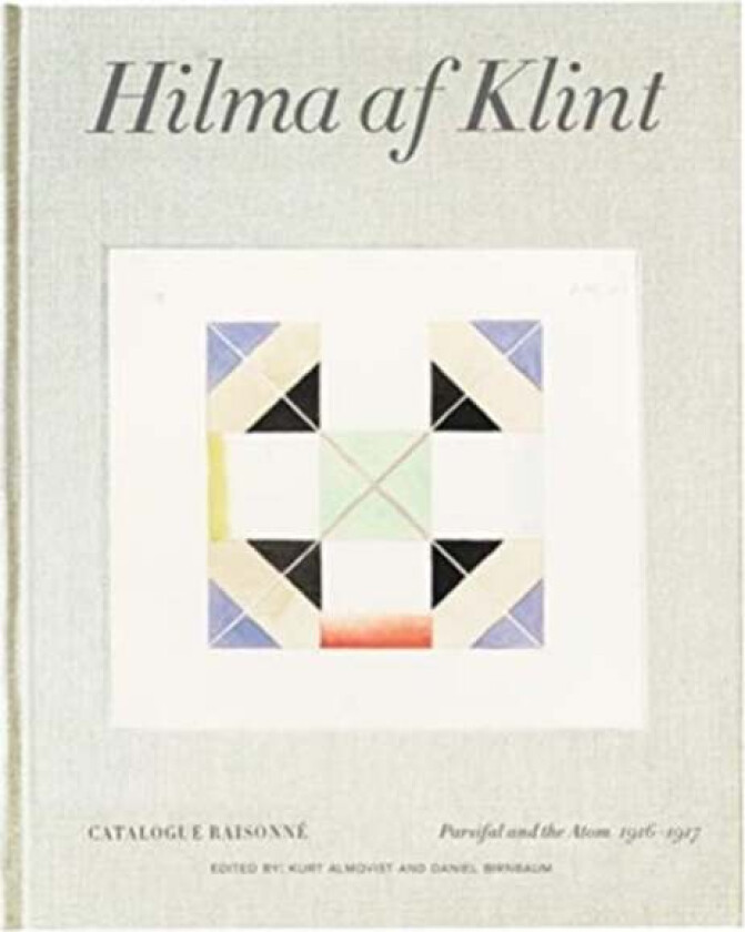 Hilma af Klint Catalogue Raisonne Volume IV: Parsifal and the Atom (1916-1917) av Daniel Birnbaum, Kurt Almqvist