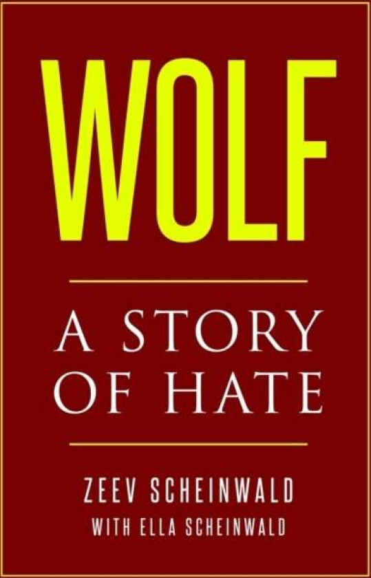 Wolf. A Story of Hate av Zeev Scheinwald