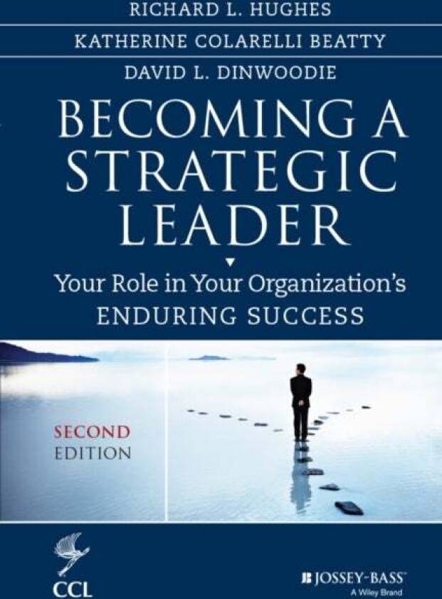 Becoming a Strategic Leader av Richard L. (Center for Creative Leadership) Hughes, Katherine M. (Center for Creative Leadership) Beatty, David Dinwood