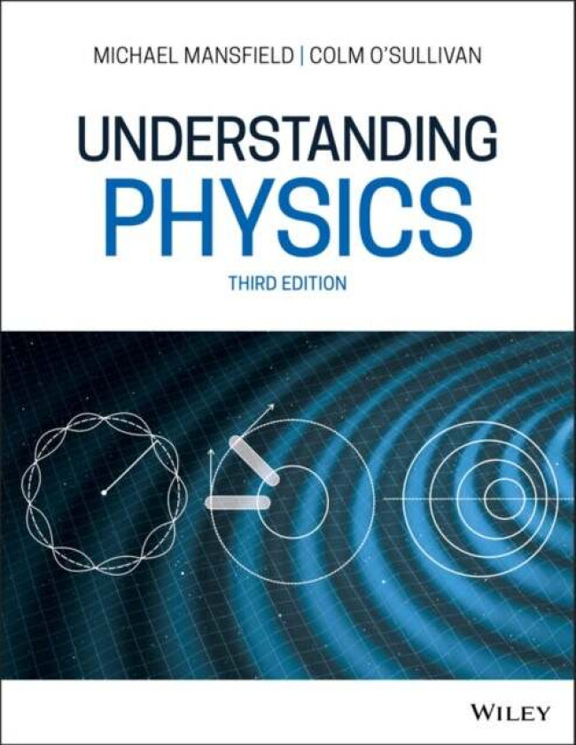 Understanding Physics av Michael M. Mansfield, Colm (University College Cork) O'Sullivan