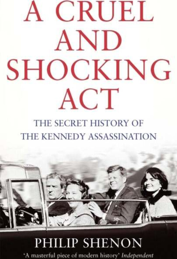 A Cruel and Shocking Act av Philip Shenon