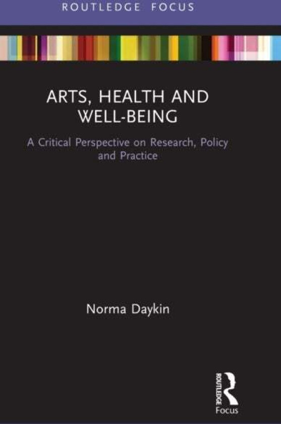Arts, Health and Well-Being av Norma Daykin
