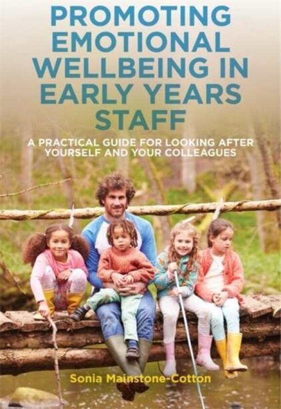 Promoting Emotional Wellbeing in Early Years Staff av Sonia Mainstone-Cotton