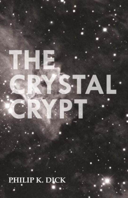 The Crystal Crypt av Philip K. Dick
