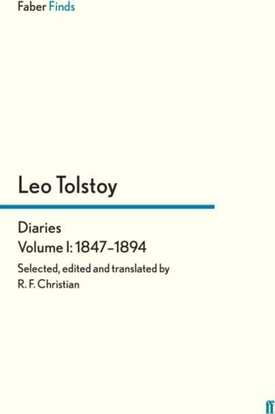 Tolstoy's Diaries Volume 1: 1847-1894 av Reginald F Christian, Leo Tolstoy
