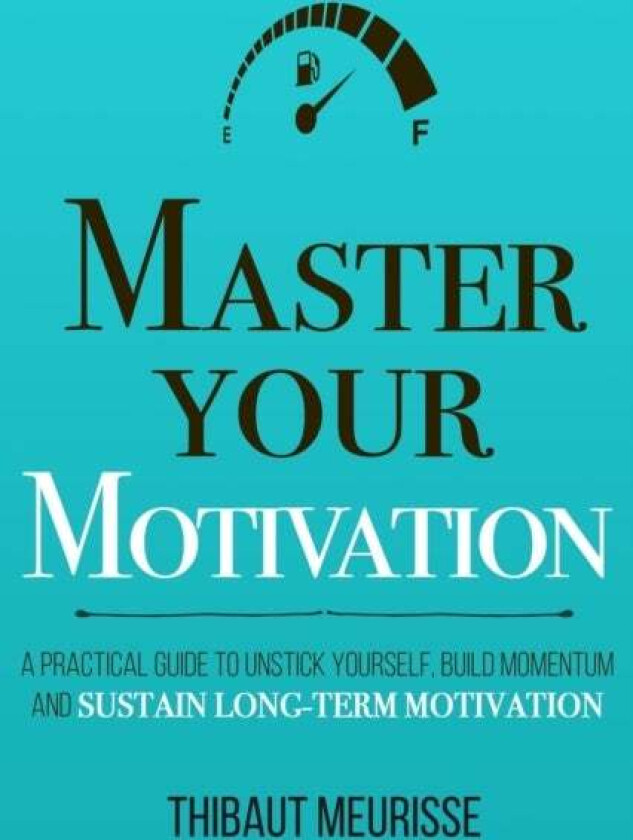 Master Your Motivation av Thibaut Meurisse