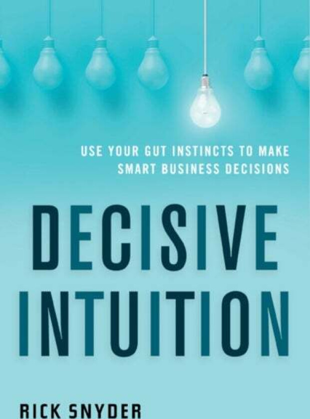 Decisive Intuition av Rick (Rick Snyder) Snyder