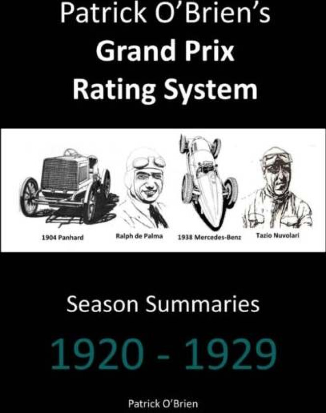 Patrick O'brien's Grand Prix Rating System: Season Summaries 1920-1929 av Patrick O'Brien