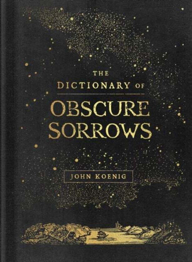 The Dictionary of Obscure Sorrows av John Koenig