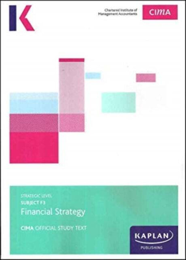 F3 FINANCIAL STRATEGY - STUDY TEXT av KAPLAN PUBLISHING