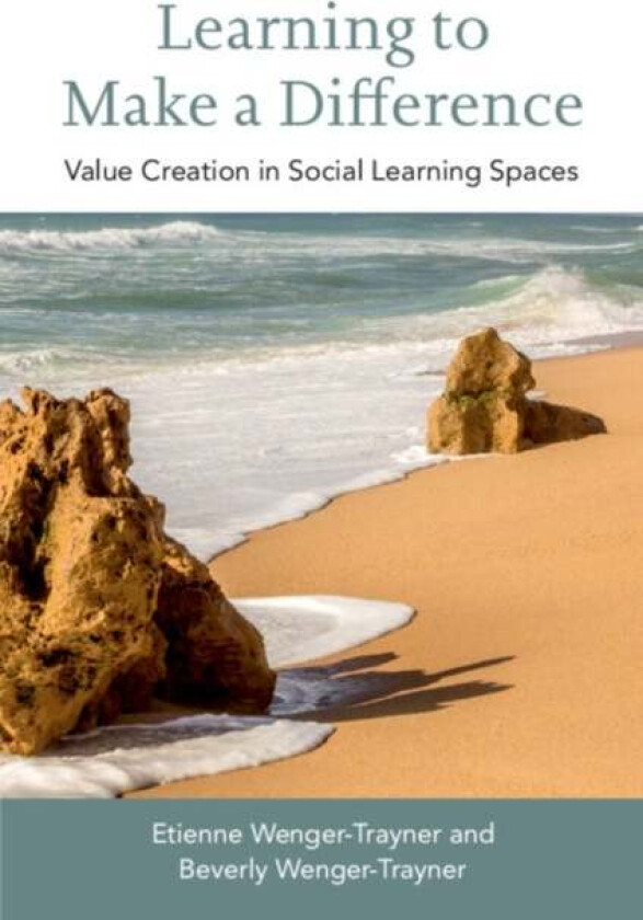 Learning to Make a Difference av Etienne (University of Brighton) Wenger-Trayner, Beverly Wenger-Trayner