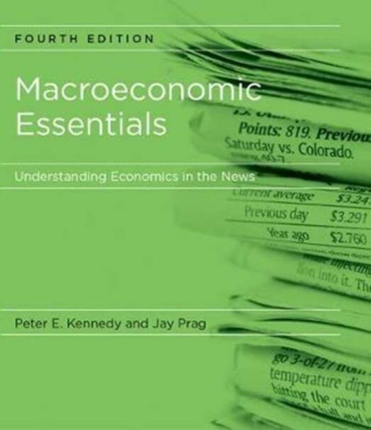 Macroeconomic Essentials av Peter E. Kennedy, Jay (Clinical Associate Professor Claremont Graduate University) Prag